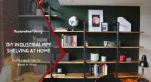 How to Make DIY Industrial Pipe Shelving at Your Home